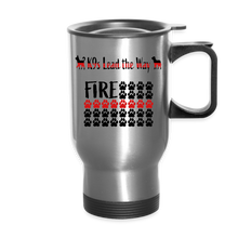 Load image into Gallery viewer, K9s Lead the Way - Fire - Travel Mug - silver