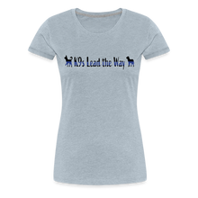 Load image into Gallery viewer, K9s Lead the Way - Police - Women’s Premium T-Shirt - heather ice blue
