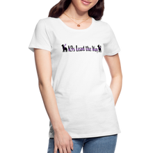 Load image into Gallery viewer, K9s Lead the Way - Service - Women’s Premium T-Shirt - white