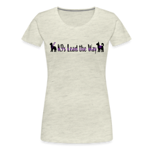 Load image into Gallery viewer, K9s Lead the Way - Service - Women’s Premium T-Shirt - heather oatmeal