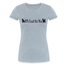 Load image into Gallery viewer, K9s Lead the Way - Service - Women’s Premium T-Shirt - heather ice blue
