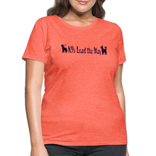 Load image into Gallery viewer, K9s Lead the Way - Service - Women's T-Shirt - heather coral