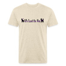 Load image into Gallery viewer, K9s Lead the Way - Service - Fitted Cotton/Poly T-Shirt by Next Level - heather cream