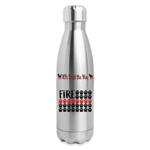 K9s Lead the Way - Fire - Insulated Stainless Steel Water Bottle - silver