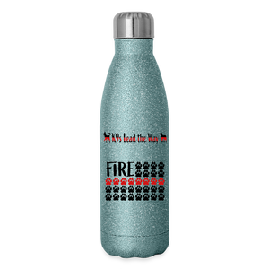 K9s Lead the Way - Fire - Insulated Stainless Steel Water Bottle - turquoise glitter