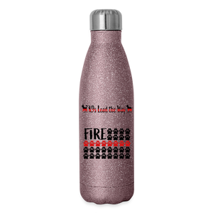 K9s Lead the Way - Fire - Insulated Stainless Steel Water Bottle - pink glitter