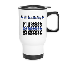 Load image into Gallery viewer, K9s Lead the Way - Police - Travel Mug - white
