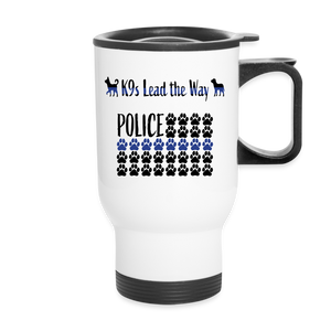 K9s Lead the Way - Police - Travel Mug - white