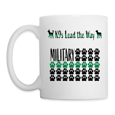 K9s Lead the Way - Military - Coffee/Tea Mug - white