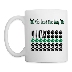 K9s Lead the Way - Military - Coffee/Tea Mug - white