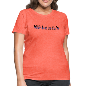 K9s Lead the Way - Police - Women's T-Shirt - heather coral