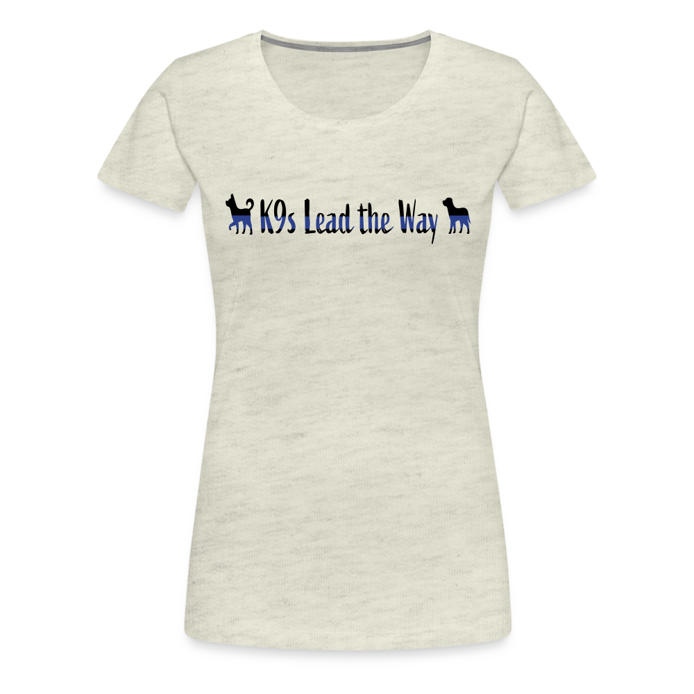 K9s Lead the Way - Police - Women’s Premium T-Shirt - heather oatmeal