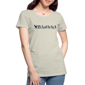 K9s Lead the Way - Police - Women’s Premium T-Shirt - heather oatmeal