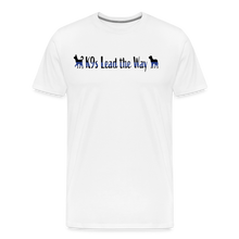 Load image into Gallery viewer, K9s Lead the Way - Police - Men&#39;s Premium T-Shirt - white
