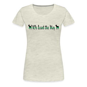 K9s Lead the Way - Military - Women’s Premium T-Shirt - heather oatmeal