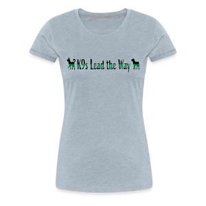 K9s Lead the Way - Military - Women’s Premium T-Shirt - heather ice blue