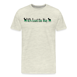 K9s Lead the Way - Military - Men's Premium T-Shirt - heather oatmeal