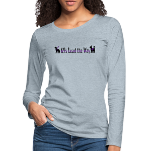 K9s Lead the Way - Service - Women's Premium Long Sleeve T-Shirt - heather ice blue