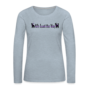 K9s Lead the Way - Service - Women's Premium Long Sleeve T-Shirt - heather ice blue