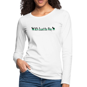 K9s Lead the Way - Military - Women's Premium Long Sleeve T-Shirt - white