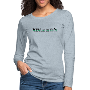 K9s Lead the Way - Military - Women's Premium Long Sleeve T-Shirt - heather ice blue