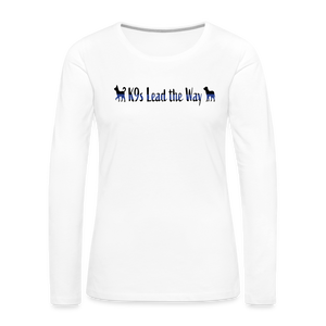 K9s Lead the Way - Police - Women's Premium Long Sleeve T-Shirt - white