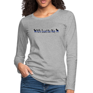 K9s Lead the Way - Police - Women's Premium Long Sleeve T-Shirt - heather gray