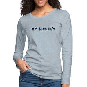 K9s Lead the Way - Police - Women's Premium Long Sleeve T-Shirt - heather ice blue