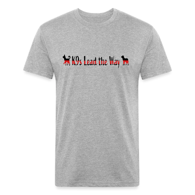 K9s Lead the Way - Fire - Fitted Cotton/Poly T-Shirt by Next Level - heather gray